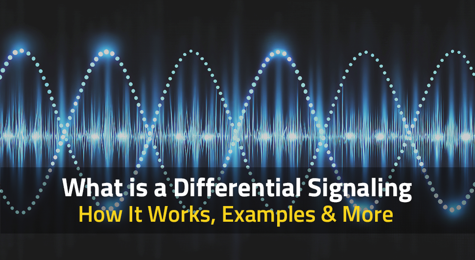 What is a Differential Signaling: How It Works, Examples & More